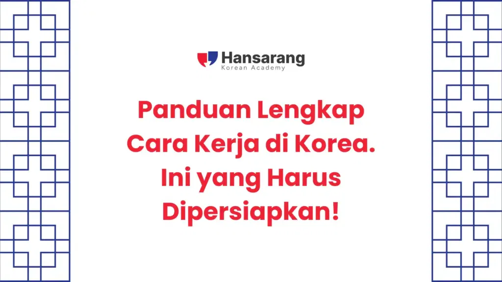 3. Panduan Lengkap Cara Kerja di Korea