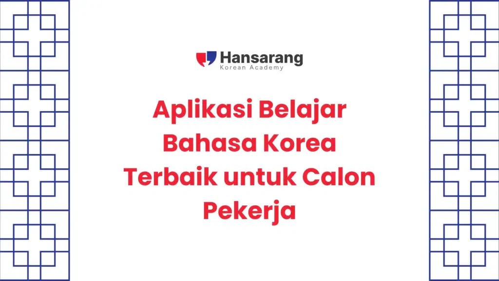 4. Aplikasi Belajar Bahasa Korea Terbaik untuk Calon Pekerja