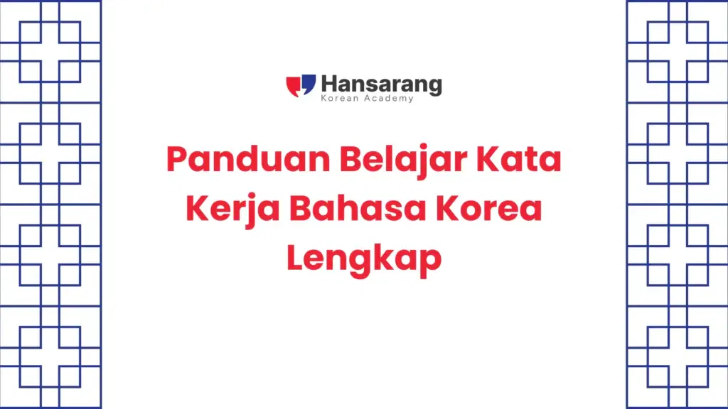 11. Panduan Belajar Kata Kerja Bahasa Korea Lengkap