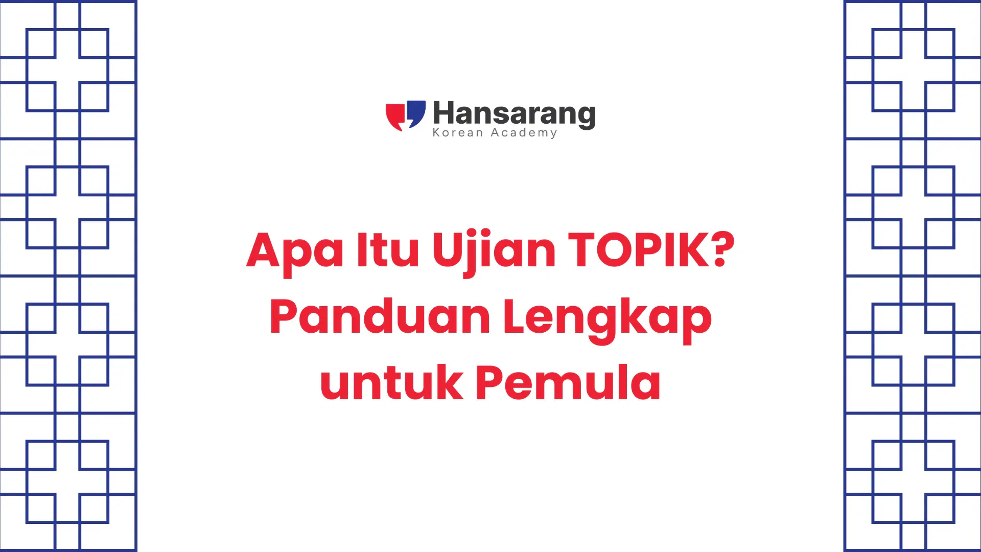 Apa Itu Ujian TOPIK? Panduan Lengkap untuk Pemula