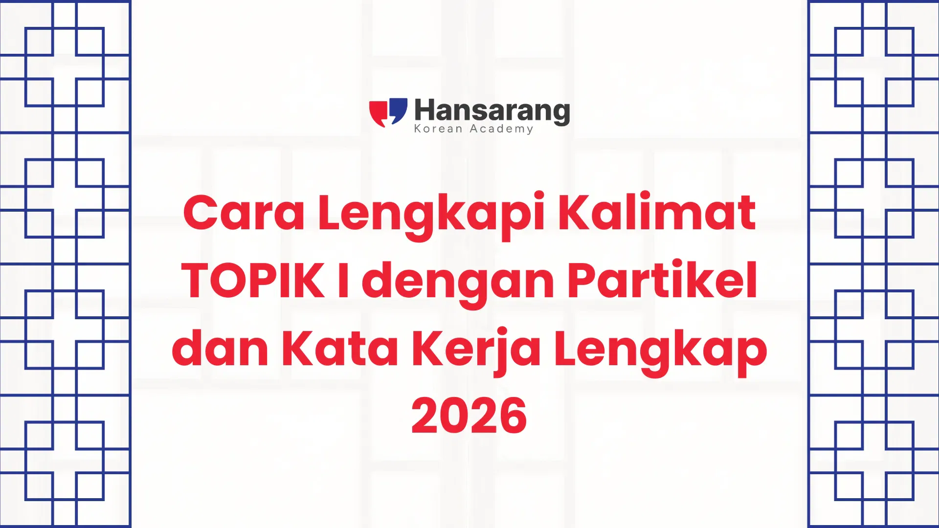Cara Lengkapi Kalimat TOPIK I dengan Partikel dan Kata Kerja - Hansarang