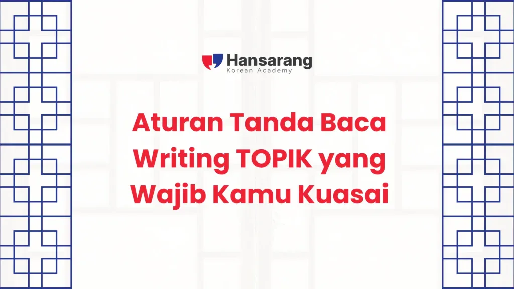 Aturan Tanda Baca Writing TOPIK yang Wajib Kamu Kuasai