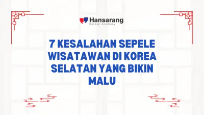 7 Kesalahan Sepele Wisatawan di Korea Selatan yang Bikin Malu