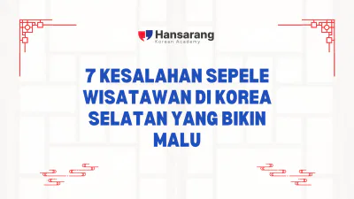 7 Kesalahan Sepele Wisatawan di Korea Selatan yang Bikin Malu