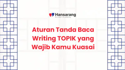 Aturan Tanda Baca Writing TOPIK yang Wajib Kamu Kuasai