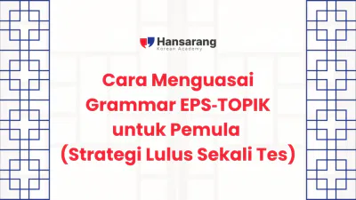 Cara Menguasai Grammar EPS‑TOPIK untuk Pemula (Strategi Lulus Sekali Tes)